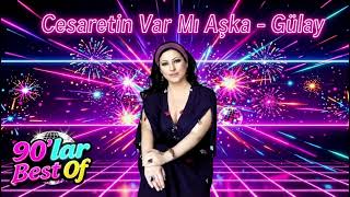 Cesaretin Var Mı Aşka - Gülay
