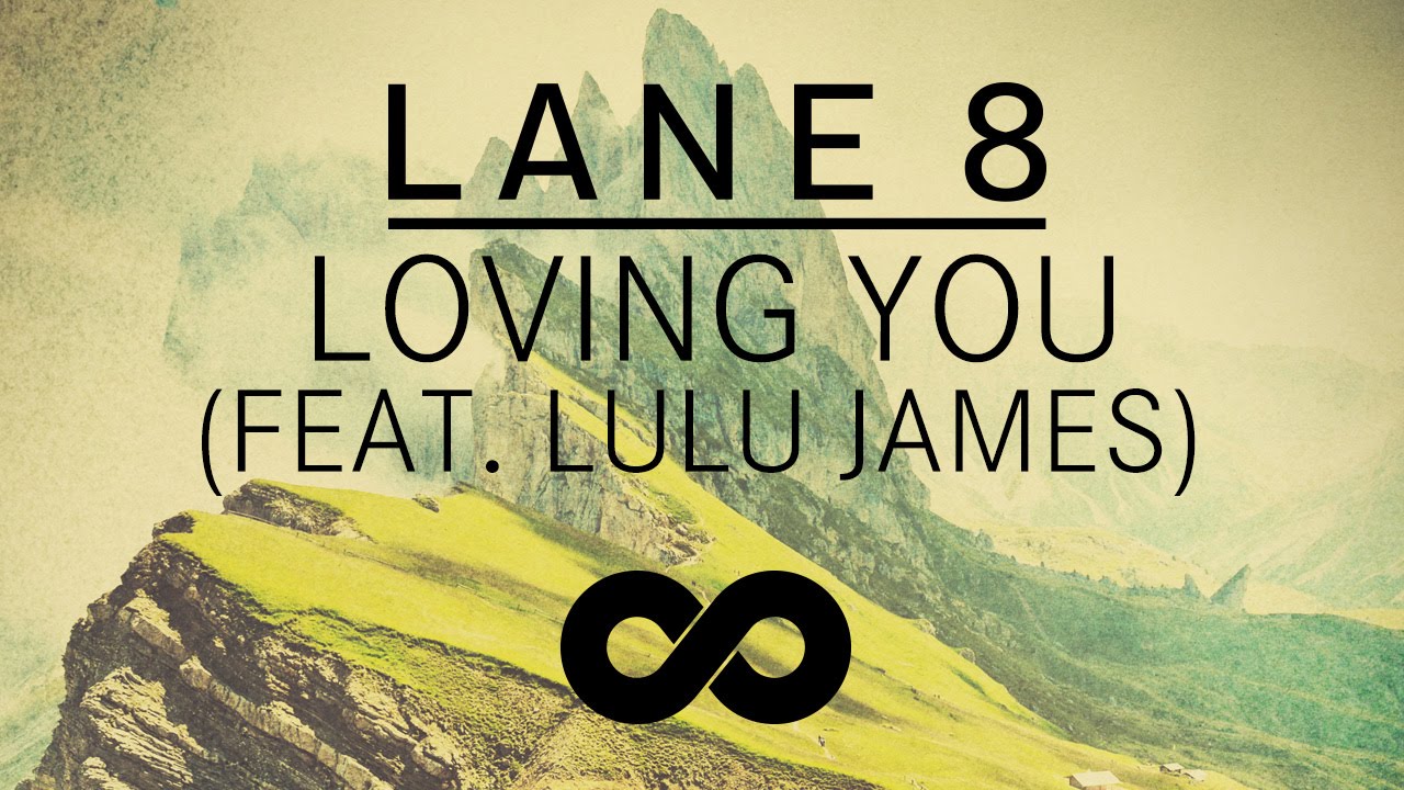 Lane 8 - Loving You feat. Lulu James
