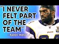 RANDY MOSS - "I NEVER FELT PART OF THE TEAM"