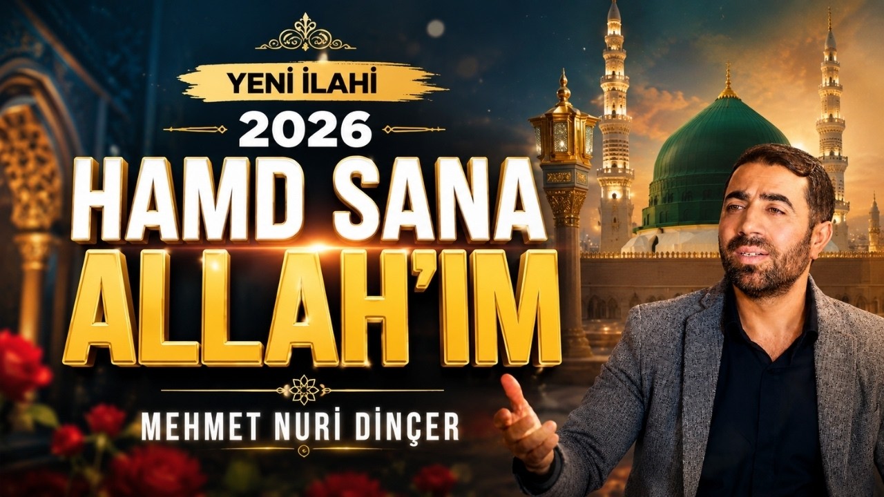 HAMD SANA ALLAH'IM - MEHMET NURİ DİNÇER - YENİ İLAHİ 2026