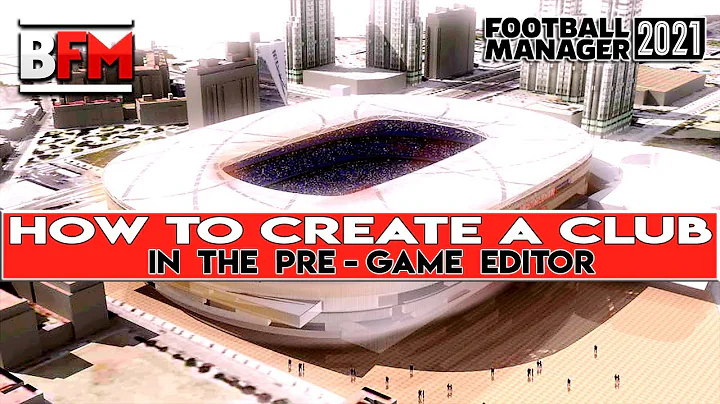 FM21 - How To Create A Club In The Pre - Game Editor - Football Manager 2021