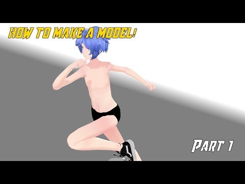HOW TO MAKE YOUR OWN MODEL |  MMD Model Making PART 1