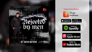 🎶Rejected by men | Official Lyric Video | Shyju Mathew