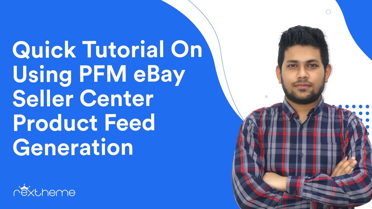 Quick Tutorial On Using PFM eBay Seller Center Product Feed Generation ...