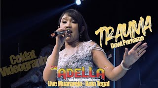 TRAUMA - DEWI PURNAMA ( OM.ADELLA )