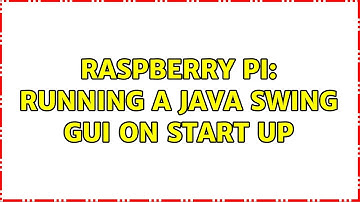 Raspberry Pi: Running a Java Swing GUI on start up (3 Solutions!!)