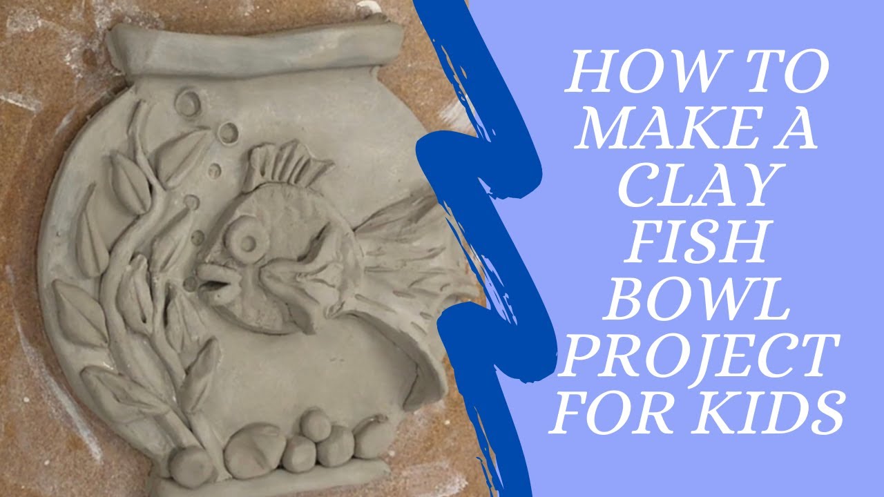 How to Make A Clay Fish Bowl for Kids YouTube