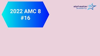 2022 AMC8 #16