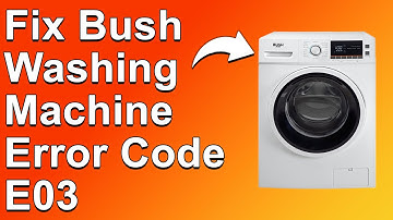 Bush Washing Machine Error Code E03 (What It Means, Causes And Solutions)