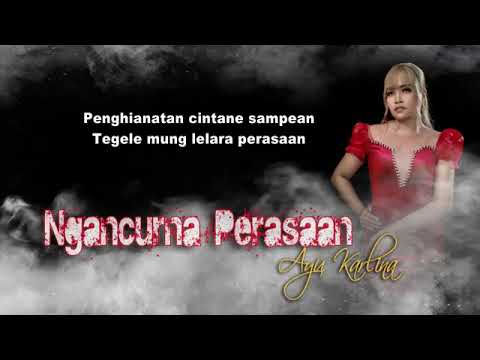 AYU KARLINA - NGANCURAKEN PERASAAN