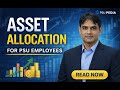 Asset Allocation for PSU Employees  How to Balance Safety and Growth