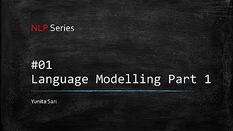 NLP Series - Language Modelling Part 1