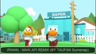 Irwan   Main Api Remix By Taufan Irwan Video Clip Original