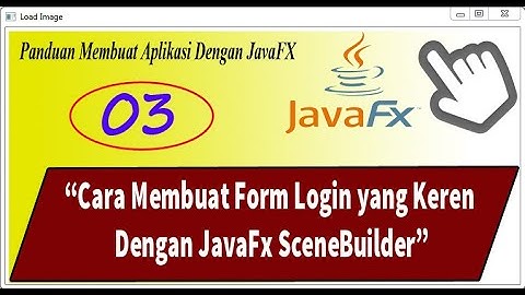 Cara Membuat Form Login yang keren dengan JAVAFX SceneBuilder #Part3