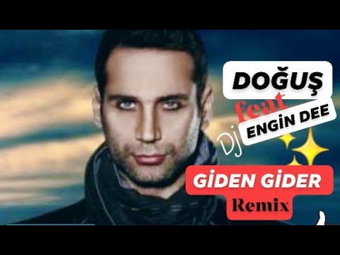 Doğuş feat Dj Engin Dee - Giden Gider / Remix