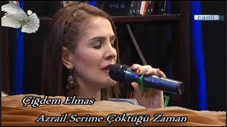 Çiğdem Elmas  ⊰❀⊱  Azrail Serime Çöktüğü Zaman ⊰❀⊱   (Canlı yayın) Resimi