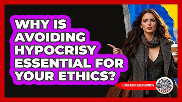 Why Is Avoiding Hypocrisy Essential For Your Ethics? - Learn About Libertarianism