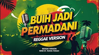 BUIH JADI PERMADANI - REGGAE VERSION (By Ruang Tengah)