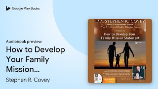 How to Develop Your Family Mission Statement by Stephen R. Covey · Audiobook preview