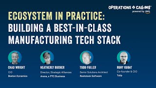 Ecosystem in Practice: Building a Best In Class Manufacturing Tech Stack | Operations Calling 2024