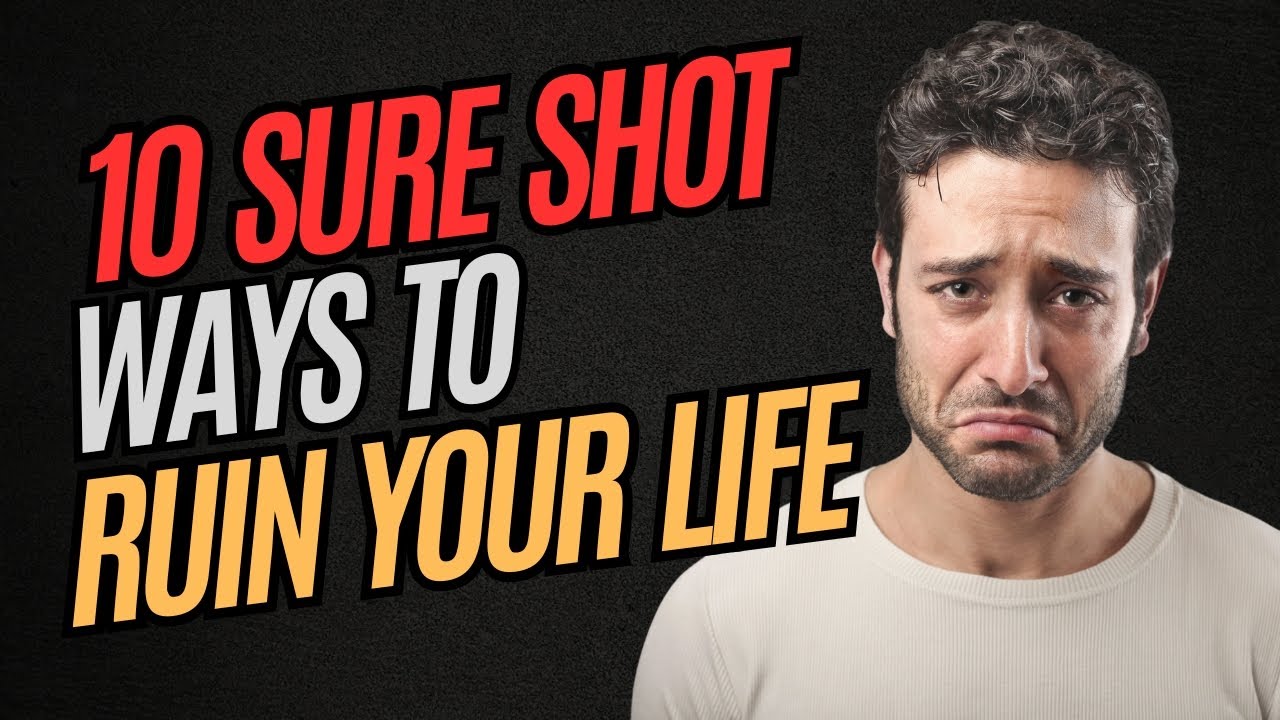 10 Sure Shot Ways To Ruin Your Life - Productivity Self Improvement ...