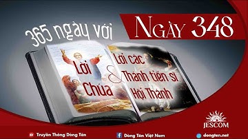 NGÀY 348 | 365 NGÀY VỚI LỜI CHÚA & LỜI CÁC THÁNH TIẾN SĨ HỘI THÁNH