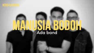 ( KARAOKE ) Ada Band | Manusia Bodoh Lirik Tanpa Vokal
