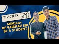 Mimicry of vaibhav sir by a student