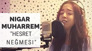 Hesret Negmesi - Nigar Muharrem (Akustik) Resimi