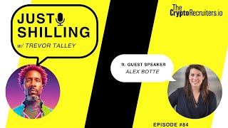 Just Shilling Episode #84: A Conversation With Alex Botte At Hack VC