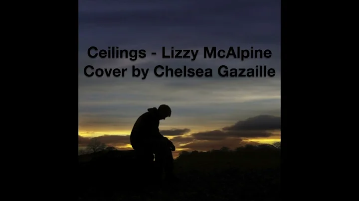 Lizzy McAlpine - Ceilings (Cover by Chelsea Gazail...