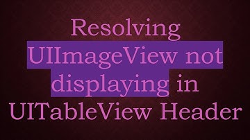 Resolving UIImageView not displaying in UITableView Header