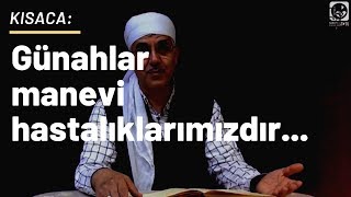 Günahlar Manevi Hastalıklarımızdır...