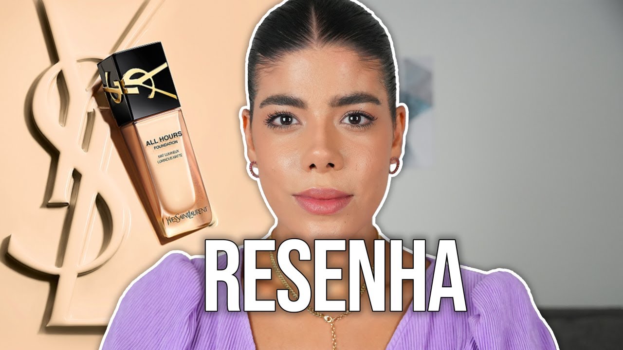 RESENHA BASE YSL ALL HOURS LUMINOUS MATTE - Carolina Barbosa