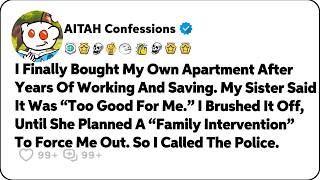 I Finally Bought My Own Apartment After Years Of Working. Then My Sister… Reddit Family Stories