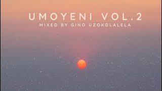 Umoyeni Vol.2 (MixedByGinoUzokdlalela)