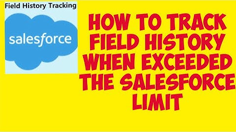 How to Track field history when exceeded the Salesforce Limit - Track Field history using Workflow