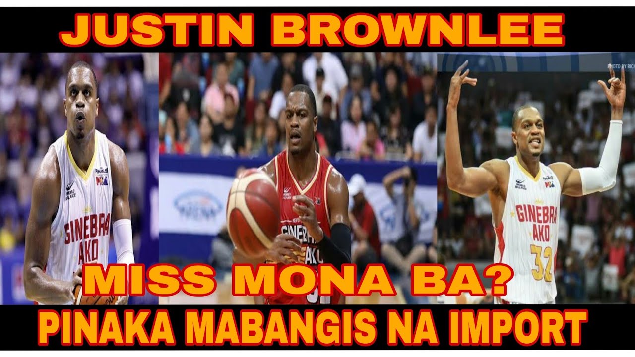 ANG GREATEST IMPORT NA SI JUSTIN BROWNLEE