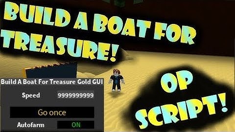 BUILD A BOAT FOR TREASURE OP SCRIPT! AUTO FARM, UNLIMITED GOLD AND MORE! [WORKING]{NOT PATCHED}