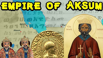 The Empire of Aksum (Axum)