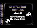 Chips  bricks episode number 40  revision demoparty c64 intros  demos from 2012 to 2020