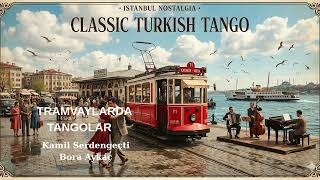 Tramvaylarda Tanar Kamil Serdengeçti Bora Aykaç
