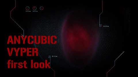 Anycubic Vyper First look