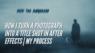 How I turn a photograph into a title shot in After Effects | Process