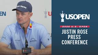 Justin Rose: 2026 U.S. Open Press Conference