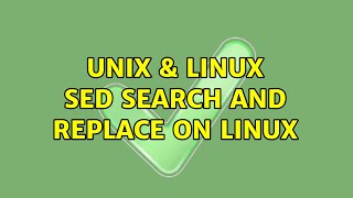 Unix & Linux: SED Search and Replace on Linux (2 Solutions!!)