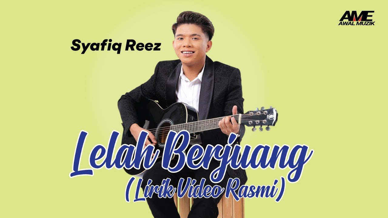 Lelah Berjuang - Syafiq Reez  [ Lirik Video Rasmi ]