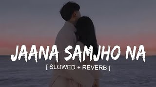 Jaana Samjho Na (Slowed + Reverb) | Bhool Bhulaiyaa 3 | Aditya Rikhari, Tulsi Kumar