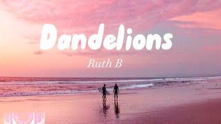 Dandelions - Ruth B (lyrics)