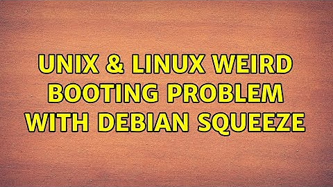 Unix & Linux: Weird Booting Problem with Debian Squeeze (2 Solutions!!)